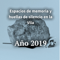 Espacios de memoria y huellas de silencio en la Vila    Año 2019